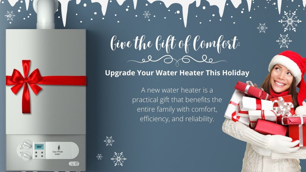 This is an image of a happy women holding a bunch of presents and on the other side of the banner is a gift wrapped hot water heater. The headline reads; Give the Gift of Comfort: Upgrade Your Water Heater This Holiday.